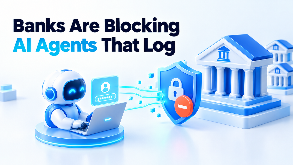 Banks Are Blocking AI Agents That Log In With Your Password