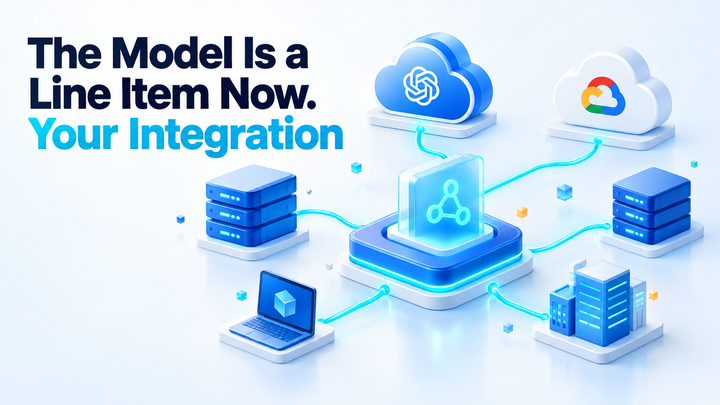 The Model Is a Line Item Now. Your Integration Is the Lock-In